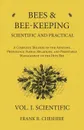 Bees and Bee-Keeping Scientific and Practical - A Complete Treatise on the Anatomy, Physiology, Floral Relations, and Profitable Management of the Hive Bee - Vol. I. Scientific - Frank R. Cheshire