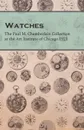 Watches  - The Paul M. Chamberlain Collection at the Art Institute of Chicago 1921 - Anon.