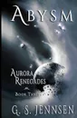 Abysm. Aurora Renegades Book Three - G. S. Jennsen