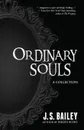 Ordinary Souls - J. S. Bailey