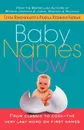 Baby Names Now. From Classic to Cool--The Very Last Word on First Names - Linda Rosenkrantz, Pamela Redmond Satran