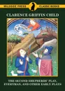 The Second Shepherds' Play, Everyman, and Other Early Plays - Clarence Griffin Child