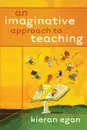 An Imaginative Approach to Teaching - Egan, Kieran Egan