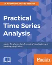 Practical Time-Series Analysis - Dr. Avishek Pal, Dr. PKS Prakash