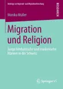 Migration und Religion. Junge hinduistische und muslimische Manner in der Schweiz - Monika Müller