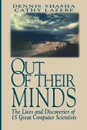 Out of their Minds. The Lives and Discoveries of 15 Great Computer Scientists - Dennis Shasha, Cathy Lazere