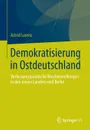 Demokratisierung in Ostdeutschland. Verfassungspolitische Weichenstellungen in den neuen Landern und Berlin - Astrid Lorenz