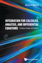 Integration for Calculus, Analysis, and Differential Equations. Techniques, Examples, and Exercises - Marat V Markin