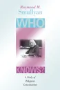 Who Knows?. A Study of Religious Consciousness - Raymond M. Smullyan