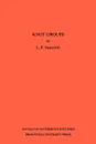 Knot Groups. Annals of Mathematics Studies. (AM-56), Volume 56 - Lee Paul Neuwirth