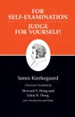 Kierkegaard's Writings, XXI, Volume 21. For Self-Examination / Judge For Yourself! - Søren Kierkegaard