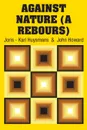 Against Nature (A Rebours) - Joris - Karl Huysmans, John Howard