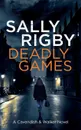 Deadly Games. A Cavendish & Walker Novel - Sally Rigby