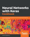 Neural Networks with Keras Cookbook - V Kishore Ayyadevara