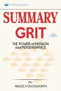Summary of Grit. The Power of Passion and Perseverance by Angela Duckworth - Readtrepreneur Publishing