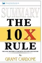Summary of The 10X Rule. The Only Difference Between Success and Failure by Grant Cardone - Readtrepreneur Publishing