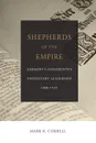 Shepherds of the Empire. Germany's Conservative Protestant Leadership--1888-1919 - Mark R. Correll