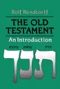 Old Testament an Introduction - Rolf Rendtorff, John John Bowden