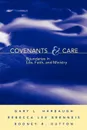 Covenants and Care - Gary L. Harbaugh, Rebecca Breneis, Rodney R. Hutton