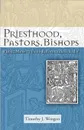 Priesthood, Pastors, Bishops. Public Ministry for the Reformation and Today - Timothy J. Wengert