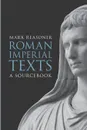 Roman Imperial Texts. A Sourcebook - Mark Reasoner