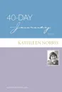 40-Day Journey with Kathleen Norris - Kathleen Norris