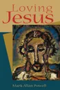 Loving Jesus - Mark Allan Powell