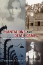 Plantations and Death Camp. Religion, Ideology, and Human Dignity - Beverly Mitchell