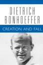 Creation and Fall - Dietrich Bonhoeffer, John D. Godsey