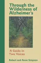 Through the Wilderness of Alzheimer's. A Guide in Two Voices - Robert Simpson, Anne Simpson