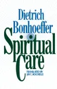 Spiritual Care - Dietrich Bonhoeffer, Jay C. Rochelle