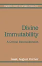 Divine Immutability - Isaak August Dorner, Claude Welch, Robert R. Williams