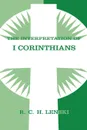 The Interpretation of I Corinthians - Richard C. H. Lenski