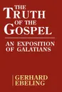 The Truth of the Gospel - Gerhard Ebeling