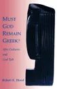 Must God Remain Greek? - Robert E. Hood