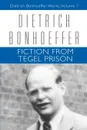 Fiction from Tegel Prison - Dietrich Bonhoeffer, Renate Bethge