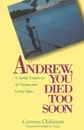 Andrew You Died Too Soon - Corinne Chilstrom, E. Corinne Chilstrom