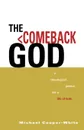 The Comeback God. A Theological Primer for a Life of Faith - Michael Cooper-White