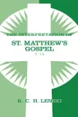 The Interpretation of St. Matthew's Gospel 1-14 - Richard C. H. Lenski