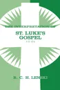 The Interpretation of St. Luke's Gospel 12-24 - Richard C. H. Lenski