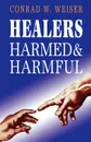 Healers Harmed and Harmful - Conrad Weiser