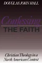 CONFESSING THE FAITH - Douglas John Hall