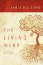 The Living Word - James D. G. Dunn