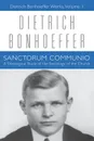 Sanctorum Communio. A Theological Study of the Sociology of the Church - Dietrich Bonhoeffer