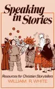 Speaking in Stories - William R. White