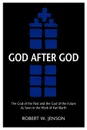 God After God. The God of the Past and the God of the Future - Robert W. Jenson