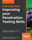 Improving your Penetration Testing Skills - Gilberto Najera-Gutierrez, Juned Ahmed Ansari, Daniel Teixeira