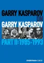 Garry Kasparov on Garry Kasparov, Part 2. 1985-1993 - Garry Kasparov