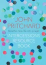 The Intercessions Resource Book - John Pritchard