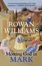 Meeting God in Mark - Rowan Williams